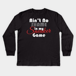 Ain't No Shame In My Sneaker Game 2 Kids Long Sleeve T-Shirt